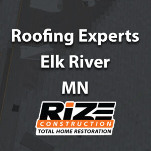 Roofing-Contractor-Elk-River-MN-Rize-Construction